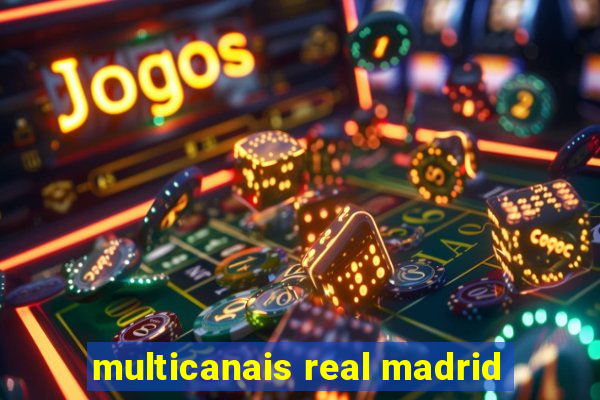 multicanais real madrid